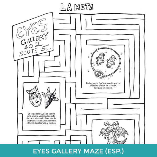 Eyes Gallery Maze in Spanish. Line drawing showing a maze with small images of folk art inside it, including masks, jewelry, and an alebrije. At the top it reads "Eyes Gallery 402 South St."