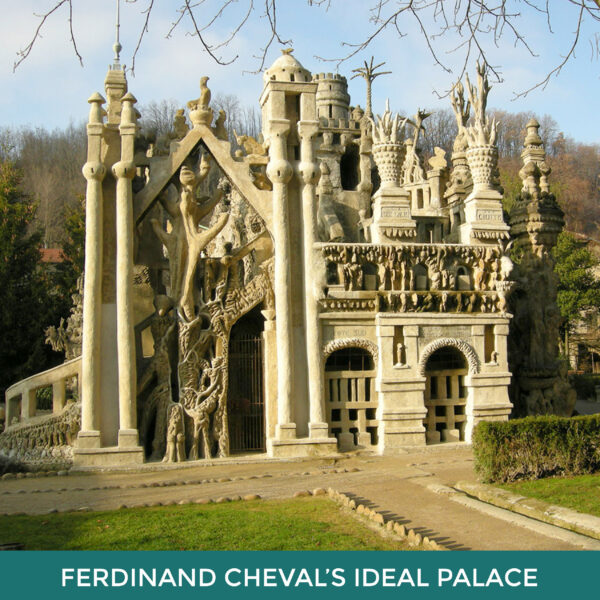 Joseph Ferdinand Cheval’s Ideal Palace, a grandiose castle-like structure.