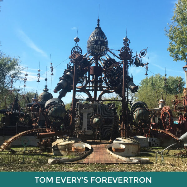 Tom Every’s Forevertron. An imposing outdoor sculpture made of scrap metal.